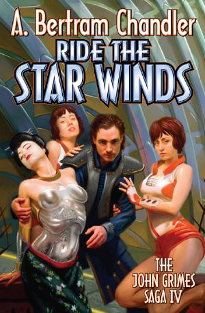 [John Grimes Saga Omnibus 04] • Ride the Star Winds (The Anarch Lords / The Last Amazon / The Wild Ones / Catch the Star Winds)